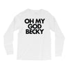 oh my god becky Long Sleeve Shirts