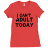 i can't adult today Ladies Fitted T-Shirt