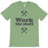 work the shaft T-Shirt