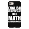 english is important but math is importanter iPhone 8 Case