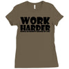 work harder Ladies Fitted T-Shirt