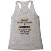 smart good looking nurse doesnt get better this Racerback Tank