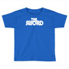 the sword Toddler T-shirt