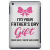 I'm Your Father's Day Gift Mom Says You're Welcome Baby Girl iPad Mini
