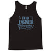 i`m an engineer so to save time lets assume i`m right Tank Top