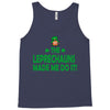 leprechauns made me do it Tank Top