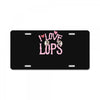 i love lops lots License Plate