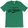 It Took Me 50 Years To Look This Good T-Shirt