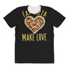 eat pizza make love All Over Women's T-shirt