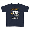 school...yaay! Toddler T-shirt