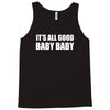 its all good baby baby Tank Top