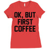 ok, but first coffee Ladies Fitted T-Shirt