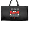 Legends Are Born In September Weekender Totes