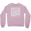 pizza makes me happy Crewneck Sweatshirt