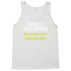 i am not a weatherman but you should expect a few inches funny Tank Top