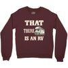that there is an rv funny tee Crewneck Sweatshirt