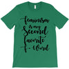feminism is my second favorite f word T-Shirt