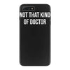 not that kind of doctor iPhone 7 Plus Case