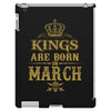Kings Are Born In March iPad 3 and 4 Case