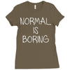 normal is boring Ladies Fitted T-Shirt