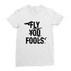 Fly You Fools Ladies Fitted T-Shirt