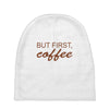 but first coffee Baby Beanies