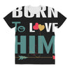 Born To Love Him (Born To Love Her &ndash; Born To Love Him Couples Design All Over Women's T-shirt