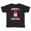 HOWZAT I BAT FOR THE WORLD SERIES Toddler T-shirt
