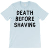 death before shaving T-Shirt