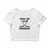 i'm an engineer Crop Top
