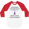 I Am Kicking Cancers Butt Whats Your Superpower? 3/4 Sleeve Shirt