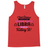 i never dreamed i'd grow up to be a super cute libra but here i am kil Tank Top