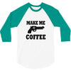 make me coffee 3/4 Sleeve Shirt