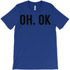 oh ok awesome T-Shirt