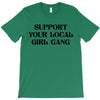 Support Your Local Girl Gang T-Shirt