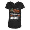 Halloween Kings Are Born In August Maternity Scoop Neck T-shirt