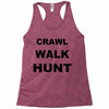 crawl walk hunt Racerback Tank