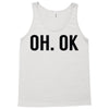 oh ok awesome Tank Top