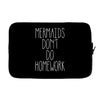 mermaids don't do homework Laptop sleeve