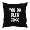 you go glen coco Throw Pillow