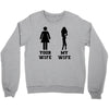 my wife your wife black design Crewneck Sweatshirt
