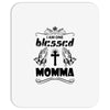 I Am One Blessed Momma Mousepad