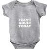 i Can't Adult Today Baby Bodysuit