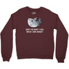 i was hungry Crewneck Sweatshirt