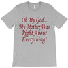 my mother was right T-Shirt