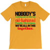 nobody's walking out on this fun old fashioned family christmas we're T-Shirt