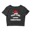 this girl loves christmas Crop Top
