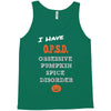 i have obsessive pumpkin spice disorder Tank Top