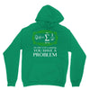 you have a problem Hoodie