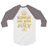 kings are born in july 3/4 Sleeve Shirt